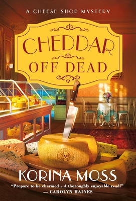 Book cover for Cheddar off Dead by Korina Moss