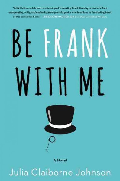 Book cover for Be Frank with Me by Julia Claiborne Johnson