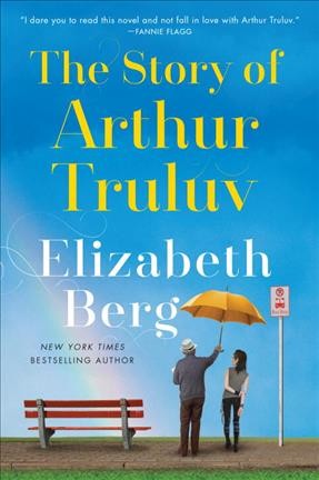 Book cover for The Story of Arthur Truluv by Elizabeth Berg