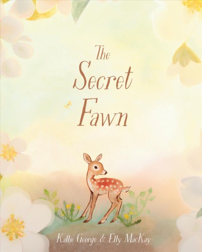 The Secret Fawn by Kallie George