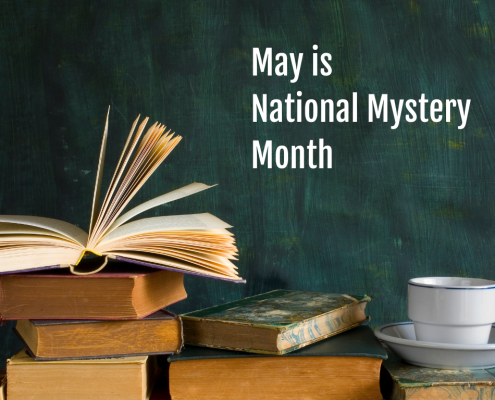 Stack of books next to a tea cup with text that reads "May is National Mystery Month"